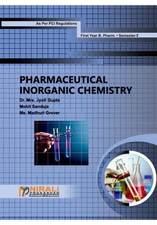 Book cover number 1 for Pharmaceutical Inorganic Chemistry (1st Year B. Pharm Semester 1) written by Jyoti Gupta, Madhuri Grover, Mohit Sanduja published by Nirali Prakashan