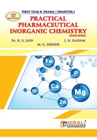 Book cover number 1 for Practical Pharmaceutical Inorganic Chemistry (First Year B. Pharm Semester 1) written by K. S. Jain, M. G. Shinde, J. N. Kadam published by Nirali Prakashan