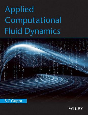 Book cover number 1 for Applied Computational Fluid Dynamics written by S. C. Gupta published by Wiley India Pvt. Ltd.