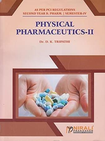 Book cover number 1 for Physical Pharmaceutics 2 (2nd Year B. Pharm Semester 4) written by D. K. Tripathi published by Nirali Prakashan