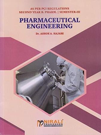 Book cover number 1 for Pharmaceutical Engineering (Second Year B. Pharm Semester 3) written by Ashok A. Hajare published by Nirali Prakashan