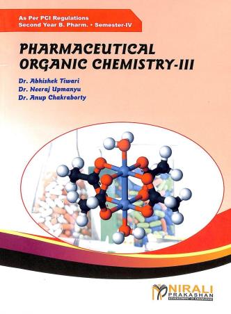 Book cover number 1 for Pharmaceutical Organic Chemistry - 3 (2nd Year Pharm. B. Semester-4) written by Abhishek Tiwari, Neeraj Upmanyu, Anup Chakraborty published by Nirali Prakashan