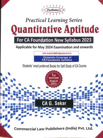 Book cover number 1 for Padhuka's Practical Learning Series Quantitative Aptitude For CA Foundation New Syllabus 2023 written by G. Sekar published by Commercial Law Publishers (India) Pvt. Ltd.