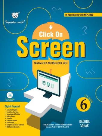 Book cover number 1 for Together With Click On Screen 6 (Windows 10 & Microsoft Office 2010, 2013) NEP 2020 written by Vikaas Wadhawan, Anu Kumar published by Rachna Sagar Pvt. Ltd.