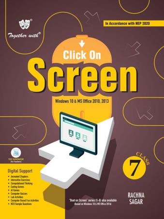 Book cover number 1 for Together With Click On Screen 7 (Windows 10 & Microsoft Office 2010, 2013) NEP 2020 written by Vikaas Wadhawan, Anu Kumar published by Rachna Sagar Pvt. Ltd.