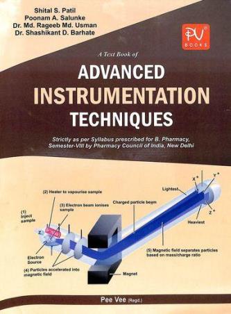 Book cover number 1 for A Text Book Of Advanced Instrumentation Techniques B. Pharm Semester 8 written by Md. Rageeb Md. Usman, Poonam A. Salunke, Shital S. Patil published by S. Vikas And Company (Medical Publishers)