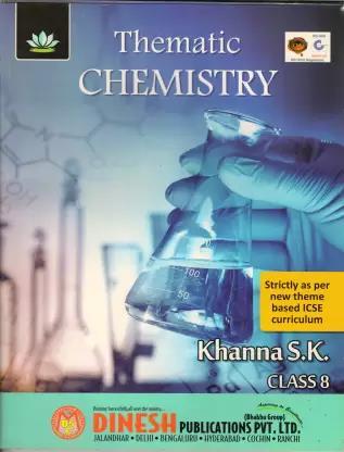 Book cover number 1 for Thematic Chemistry Class 8 written by Khanna S. K. published by Dinesh Publications Pvt. Ltd.