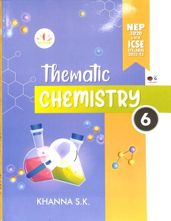 Book cover number 1 for Thematic Chemistry Class 6 (NEP 2020 & ICSE Syllabus 2022-23) written by NA published by Dinesh Publications Pvt. Ltd.