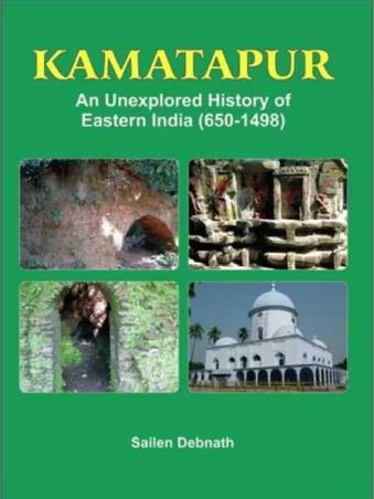 Book cover number 1 for Kamtapur An Unexplored History Of Eastern India (650-1498) written by Sailen Debnath published by Aayu Publications