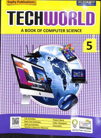 Book cover number 1 for Tech World 5 - A Book Of Computer Science  (NEP) written by Ashish Kumar Singh, Talat Wafa published by Sophy Publications Pvt. Ltd
