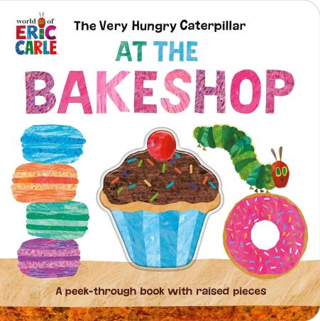 Book cover number 1 for The Very Hungry Caterpillar At The Bakeshop : A Peek-Through Book With Raised Pieces written by Eric Carle published by World Of Eric Carle