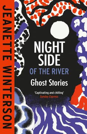 Book cover number 1 for Night Side Of The River : Ghost Story written by Jeanette Winterson published by Vintage