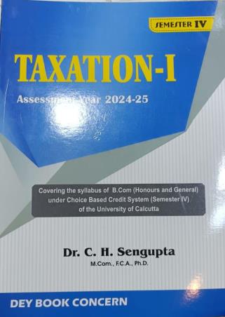 Book cover number 1 for Taxation 1 Assessment Year 2024 - 25 Semester 4 written by C. H. Sengupta published by Dey Book Concern