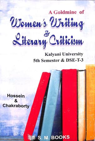 Book cover number 1 for A Goldmine Of Womens Writing & Literary Cuiticism- K.U Sem-5 (DSE -T-3) written by NA published by S. M. Books