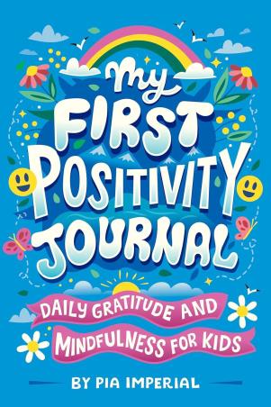 Book cover number 1 for My First Positivity Journal : Daily Gratitude And Mindfulness For Kids written by Pia Imperial published by Grosset & Dunlap
