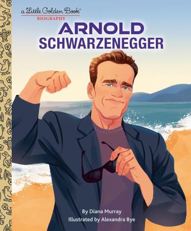 Book cover number 1 for Arnold Schwarzenegger : A Little Golden Book Biography written by Diana Murray published by Golden Books