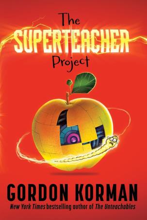 Book cover number 1 for The Superteacher Project written by Gordon Korman published by Balzer & Bray