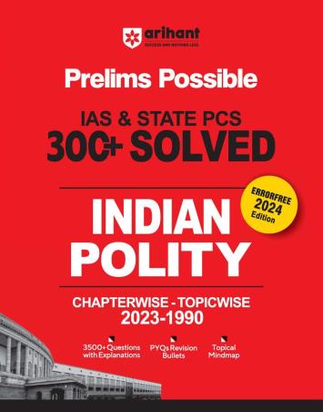 Book cover number 1 for Prelims Possible IAS & State PCS 300 + Solved Indian Polity 2024 Edition written by Narendra Kumar, Surya P. Singh published by Arihant Publications (India) Limited