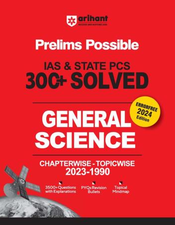 Book cover number 1 for Prelims Possible IAS & State PCS 300 + Solved General Science 2024 Edition written by Digvijay Singh, Juhi Bhatia, Abhishikha Kaushik published by Arihant Publications (India) Limited