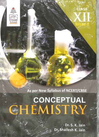 Book cover number 1 for Conceptual Chemistry Volume 2 For Class 12 written by S. K. Jain, Shailesh K. Jain published by S. Chand Publishing