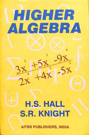 Book cover number 1 for Higher Algebra written by H. S. Hall, S. R. Knight published by AITBS Publishers