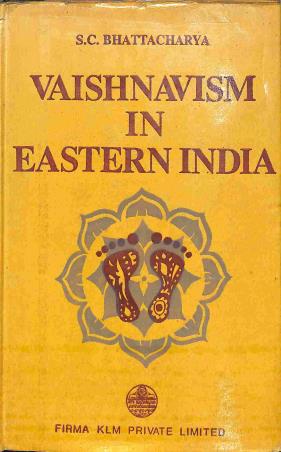 Book cover number 1 for Vaishnavism In Eastern India written by S. C. Bhattacharya published by Firma KLM Private Limited