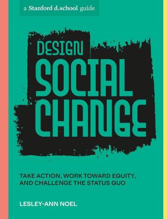 Book cover number 1 for Design Social Change written by Lesley Ann Noel published by Ten Speed Press