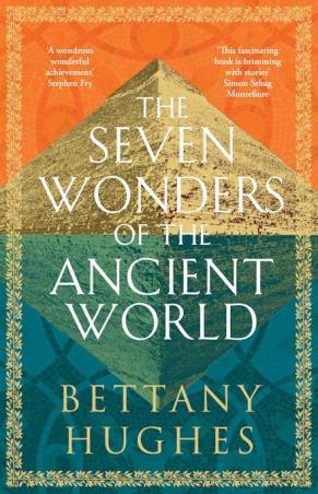 Book cover number 1 for The Seven Wonders Of The Ancient World written by Bettany Hughes published by Hachette
