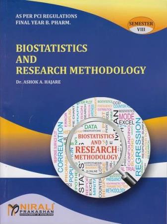 Book cover number 1 for Biostatistics And Research Methodology Semester 8 (Final Year B. Pharm.) written by Ashok A. Hajare published by Nirali Prakashan