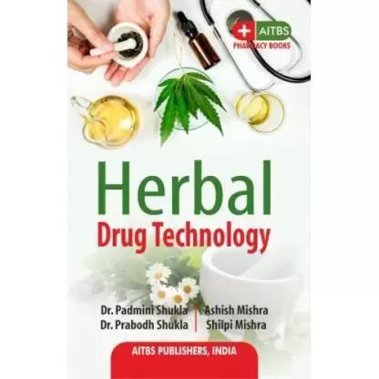 Book cover number 1 for Herbal Drug Technology written by Prabodh Shukla, Padmini Shukla, Ashish Mishra, Shilpi Mishra published by AITBS Publishers