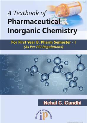 Book cover number 1 for A Textbook Of Pharmaceutical Inorganic Chemistry written by Nehal C. Gandhi published by I. P. Innovative Publication Pvt. Ltd