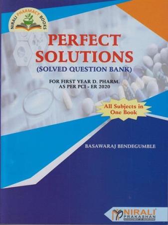 Book cover number 1 for Perfect Solution Solved Question Bank (First Year D. Pharm PCI ER 2020) written by Basawaraj Bendegumble published by Nirali Prakashan