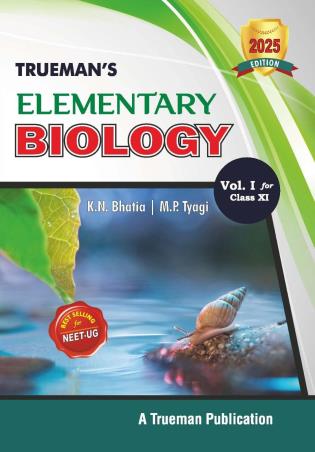Book cover number 1 for Trueman's Elementary Biology Volume 1 Class 11 (2025 Edition) written by K. N. Bhatia, M. P. Tyagi published by Trueman Book Company