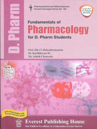 Book cover number 1 for Fundamentals Of Pharmacology (For D.Pharm Students As Per PCI - ER 2020) written by T. Balasubramanian, Karthikeyan M., Ashish Chourasia published by Everest Publishing House
