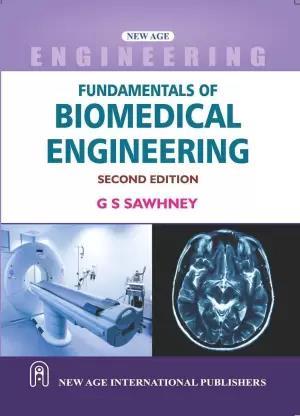 Book cover number 1 for Fundamentals Of Biomedical Engineering written by G. S. Sawhney published by New Age International (P) Limited, Publishers
