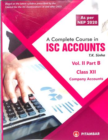 Book cover number 1 for A Complete Course In ISC Accounts Volume 2 Part B Class 12 (Company Accounts) NEP 2020 written by T. K. Sinha published by Pitambar Publishing Company (P) Ltd.