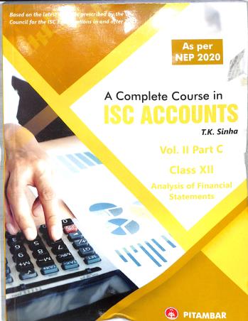 Book cover number 1 for A Complete Course In ISC Accounts Volume 2 Part C Class 12 (Analysis Of Financial Statements) NEP 20 written by T. K. Sinha published by Pitambar Publishing Company (P) Ltd.