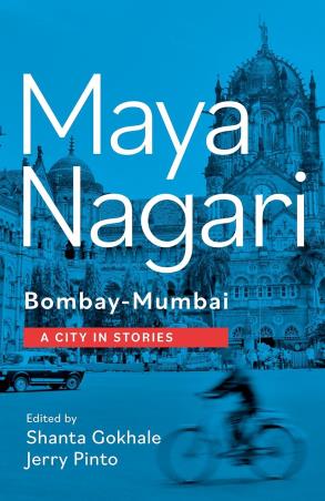 Book cover number 1 for Maya Nagari Bombay - Mumbai : A City In Stories written by Jerry Pinto, Shanta Gokhale published by Speaking Tiger Publishing Private Limited