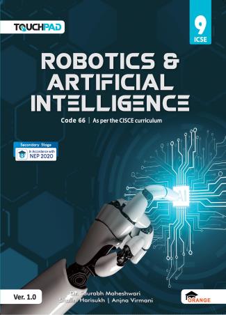Book cover number 1 for Touchpad Robotics & Artificial Intelligence 9 Version 1.0 ICSE (NEP 2020) written by Shalini Harisukh, Saurabh Maheshwari, Anjana Virmani published by Orange Education Pvt. Ltd.