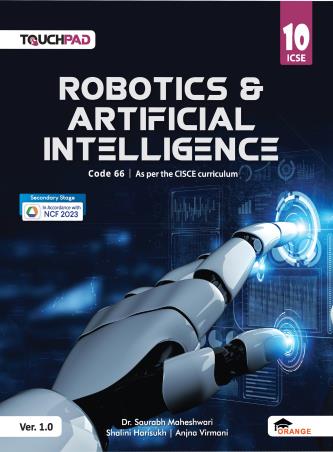 Book cover number 1 for Touchpad Robotics & Artificial Intelligence 10 Version 1.0 ICSE (NCF 2023) written by Shalini Harisukh, Saurabh Maheshwari, Anjana Virmani published by Orange Education Pvt. Ltd.