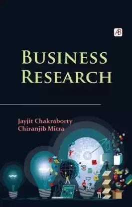 Book cover number 1 for Business Research written by Jayjit chakraborty, Chiranjib Mitra published by ABS Books