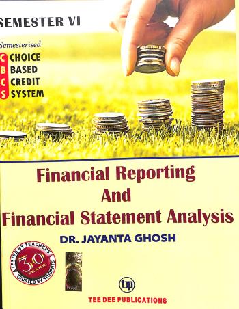 Book cover number 1 for Financial Reporting And Financial Statement Analysis CBCS Syllabus Semester 6 (2024-25) written by Jayanta Ghosh published by Tee Dee Publication