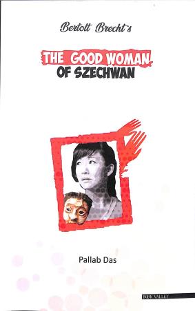Book cover number 1 for The Good Woman Of Szechwan : Bertolt Brecht written by Pallab Das published by Book Valley