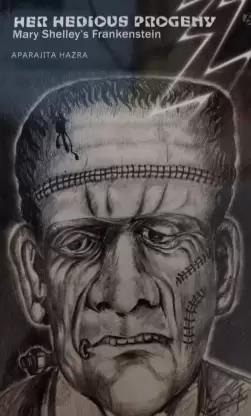 Book cover number 1 for Her Hideous Progeny : Mary Shelley's Frankenstein written by Aparajita Hazra published by Books Way