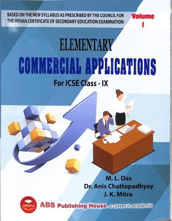 Book cover number 1 for Elementary Commercial Applications For ICSE Class 9 Volume 1 (For 2026 Examination) written by J. K. Mitra, M. L. Das published by ABS Publishing House