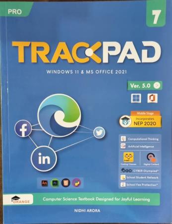 Book cover number 1 for Trackpad Pro Ver. 5.0 Foundational Stage Class 7 (Windows 11 & MS Office 2021) NEP 2020 written by Nidhi Arora published by Orange Education Pvt. Ltd.