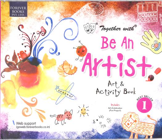 Book cover number 1 for Together With Be An Artist Art & Activity Book 1 written by NA published by Forever Books Pvt. Ltd