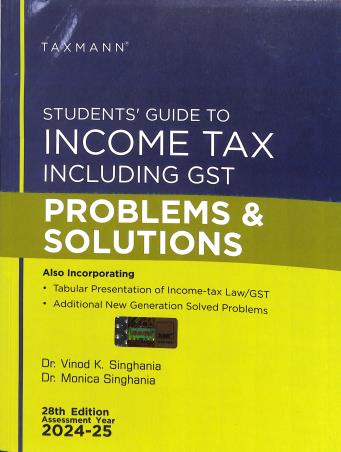 Book cover number 1 for Students' Guide To Income Tax Including GST Problems & Solutions (2024-25) written by Vinod K. Singhania, Monica Singhania published by Taxmann Publications Pvt. Ltd.