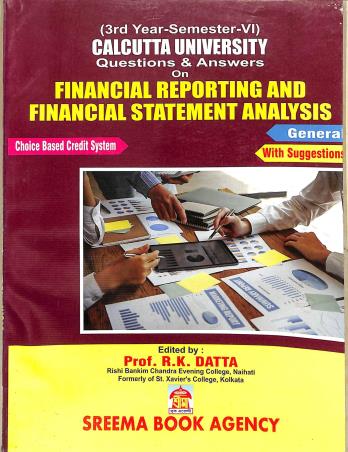 Book cover number 1 for Question & Answers Financial Reporting And Statement Analysis CU 3rd Year Semester 6 (General) written by NA published by Sreema Book Agency