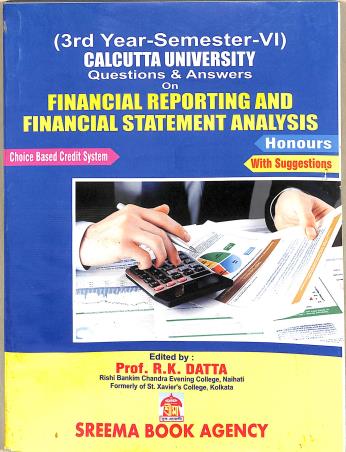 Book cover number 1 for Question & Answers Financial Reporting And Statement Analysis CU 3rd Year Semester 6 (Honours) written by NA published by Sreema Book Agency